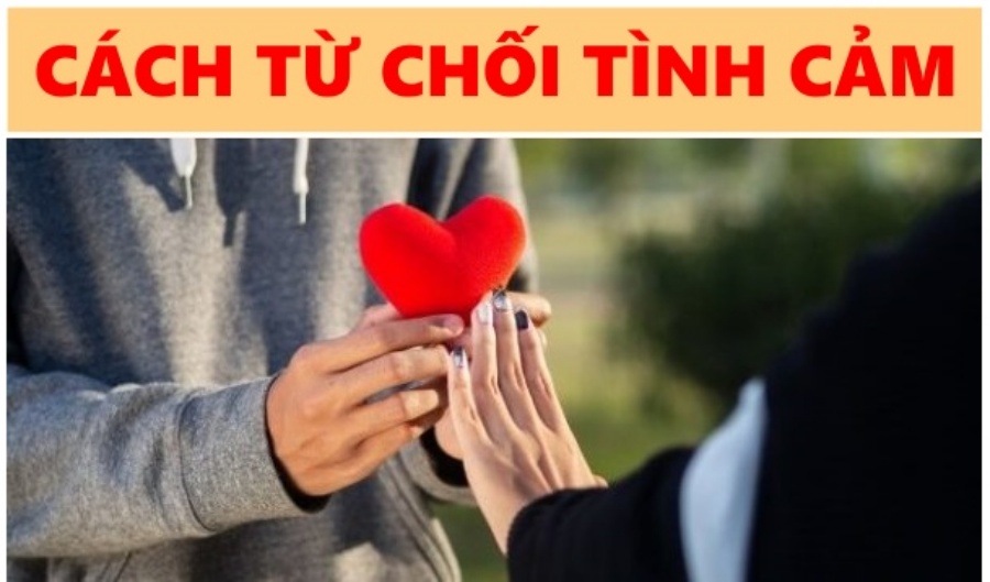 cach tu choi tinh cam