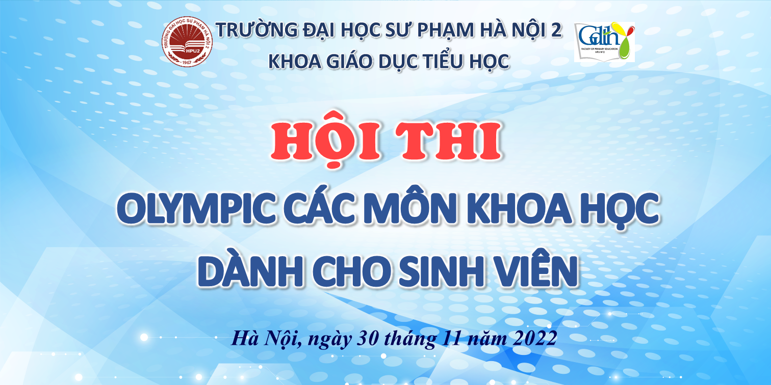 HỌI THI OLYMPIC CÁC MÔN KHOA HỌC NĂM HỌC 2022-2023 KHOA GIÁO DỤC TIỂU HỌC: Sinh viên khoa Giáo dục Tiểu học thi đấu hết mình!